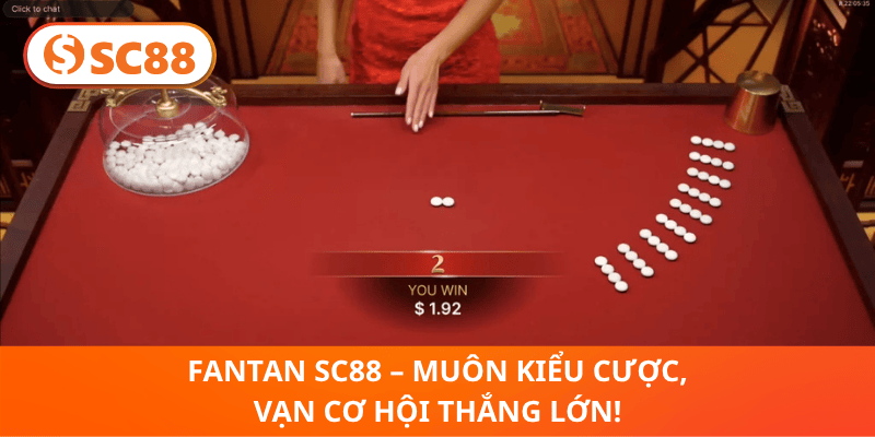 Fantan SC88 – Muôn Kiểu Cược, Vạn Cơ Hội Thắng Lớn!